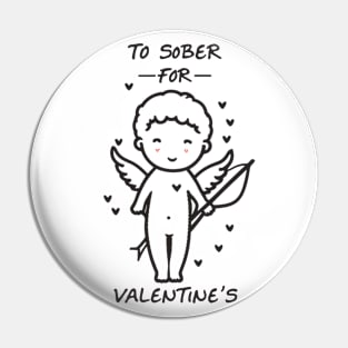 Too Sober For Valentine's Minimalist Cupid Pin