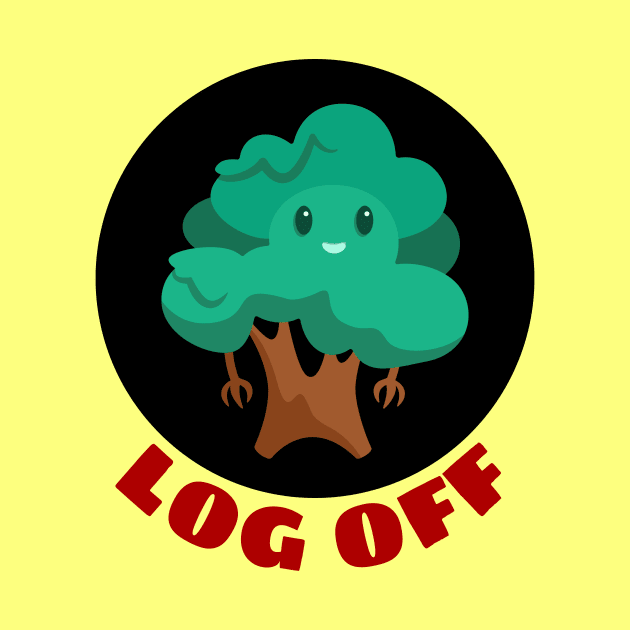 Log Off | Tree Pun by Allthingspunny