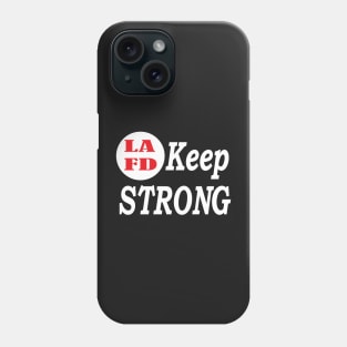 LAFD Keep Strong - Los Angeles Fire Department Strong Phone Case