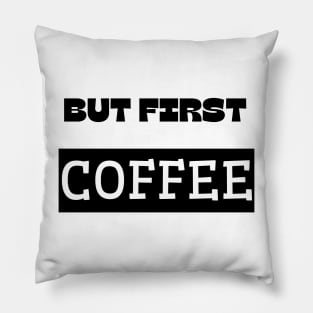 but first coffee Pillow