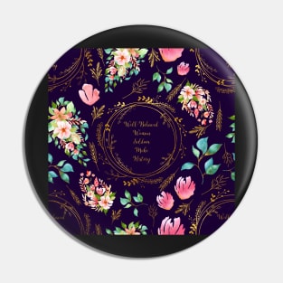 Well Behaved Women Seldom Make History - A Floral Pattern Pin