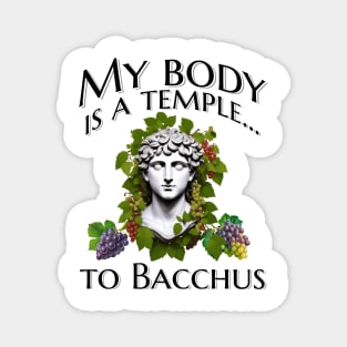 My body is a temple... to Bacchus Magnet