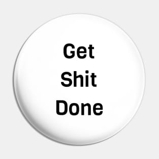 Get Shit Done Pin