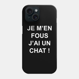 JE M'EN FOUS J'AI UN CHAT Phone Case