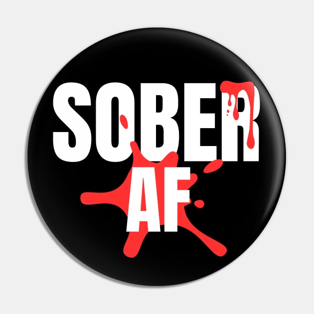 Sober AF - Paint Splash Pin by SOS@ddicted