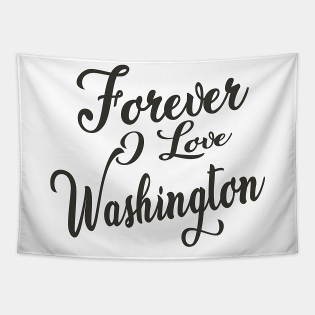 Forever i love Washington Tapestry by unremarkable