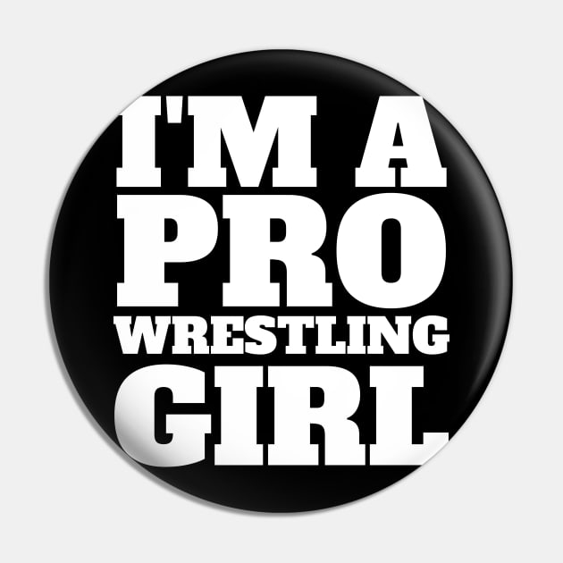 I'm A Pro Wrestling Girl - Pro Wrestling Pin by fromherotozero