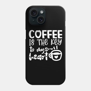 Coffee Is the Key To My Heart - Valentine's Day Gift Idea for Coffee Lovers - Phone Case