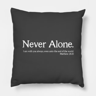 Never Alone Matthew 28:20 Jesus Bible Verse Christian Shirt Pillow