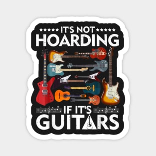It's Not Hoarding If It's Guitars Magnet