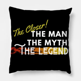 The Closer: the man, the myth, the legend Pillow