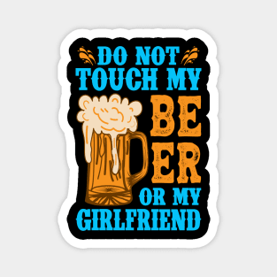 Do Not Touch My Beer OR My Girlfriend Magnet