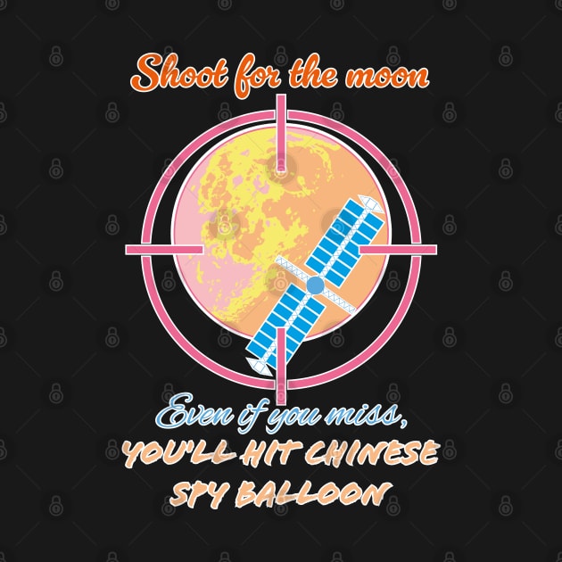 Shoot for the moon even if you miss, you will hot Chinese spy balloon by Czajnikolandia