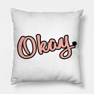 Okay. Pillow