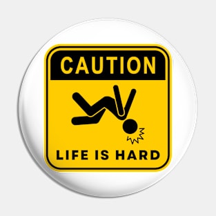 Caution Life is Hard 02 Pin