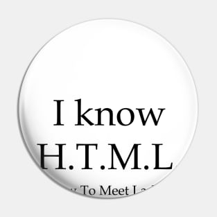 I know H.T.M.L. Pin