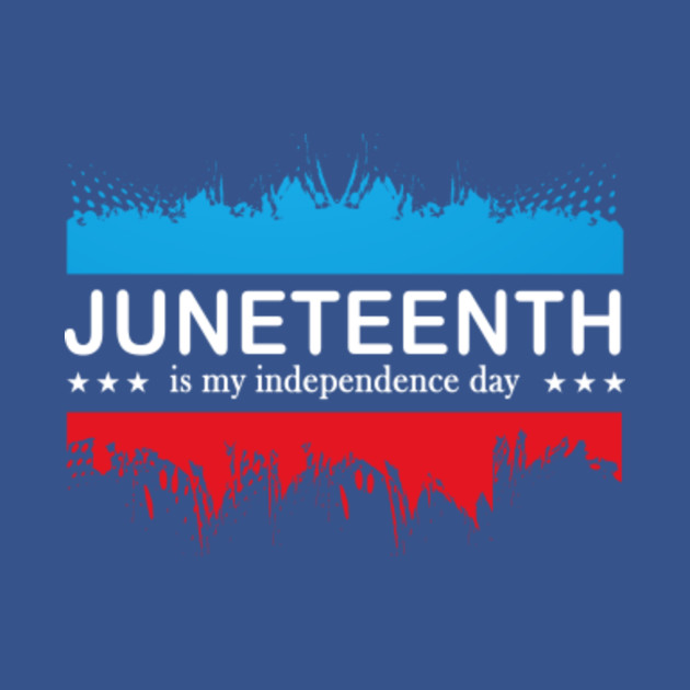 Disover juneteenth is my independence day - Juneteenth Is My Independence Day - T-Shirt