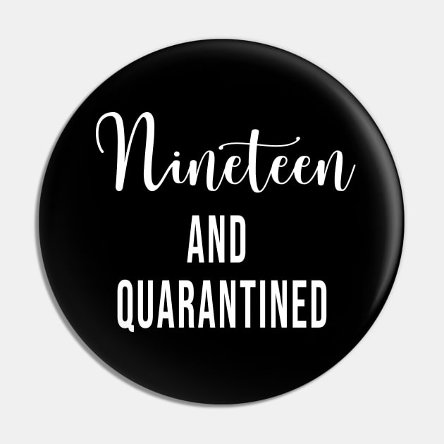 Nineteen and Quarantined Birthday Shirt - 2020 Birthday Isolation - 19th Birthday Cute Gift For Her Pin by maronestore