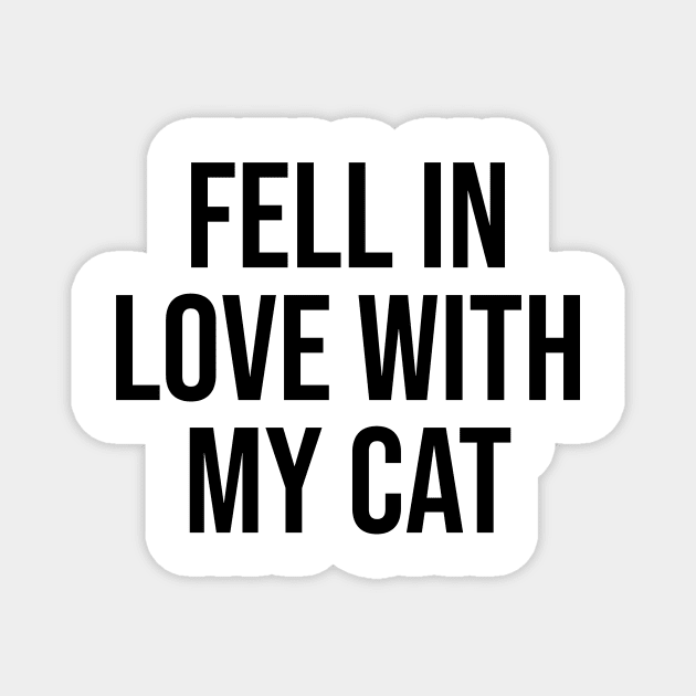 Fell in love with my cat pet quotes cat lovers Magnet by Relaxing Art Shop