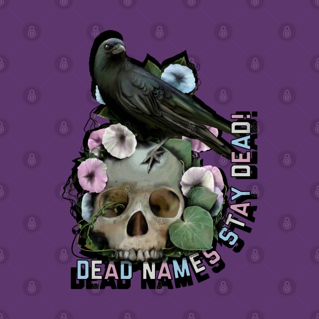 Dead Names Stay Dead by Art by Veya