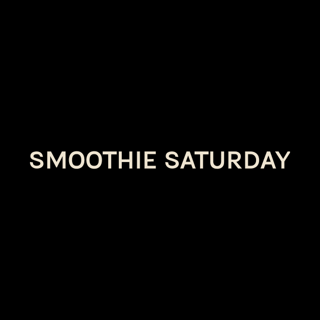 Smoothie Saturday On This Day Perfect Day by TV Dinners