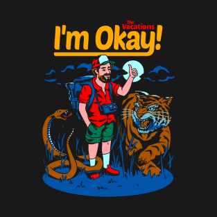 I'm Okay: The Vacations T-Shirt