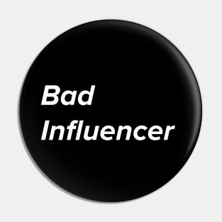 Bad Influencer Pin