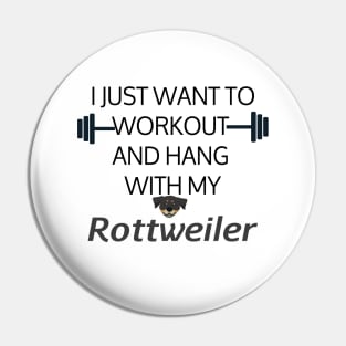 I Just Want To Workout And Hang Out With My Rottweiler, Lose Weight, Dog Lovers Pin