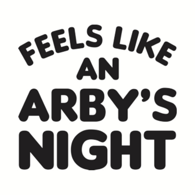Feels Like an Arby's Night - Funny TV Show Quote - Arbys - Phone Case