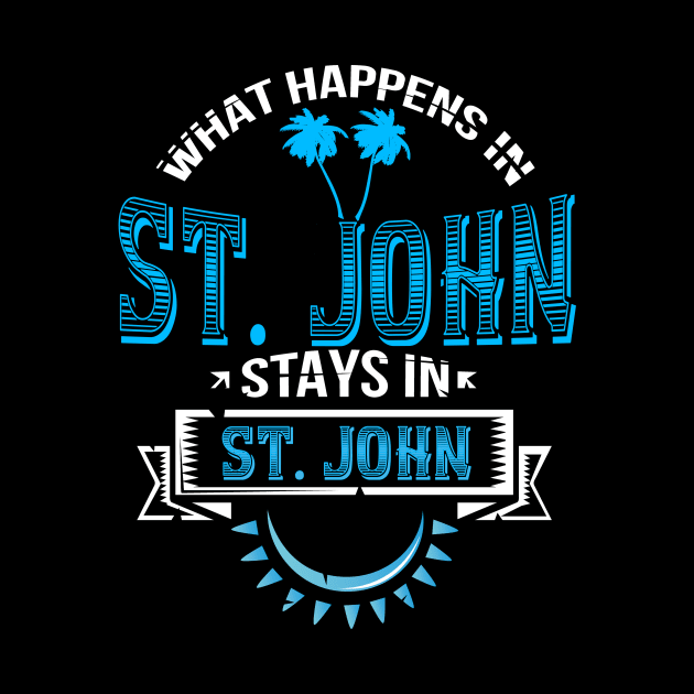 Funny Saying St. John Caribbean US Virgin Island by TexasTeez