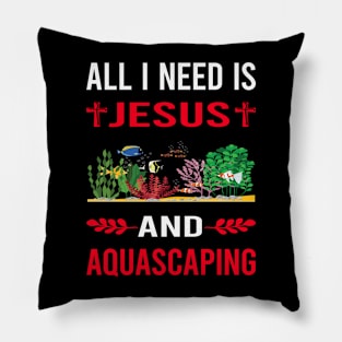 I Need Jesus And Aquascaping Aquascape Aquascaper Pillow