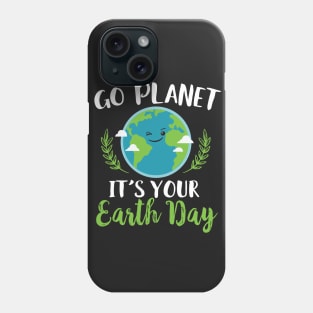 Go Planet It's Your Earth Day Phone Case