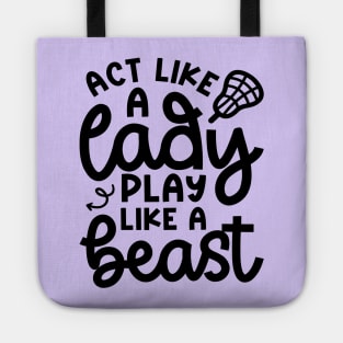 Act Like A Lady Play Like A Beast Girl Lacrosse Player Cute Funny Tote