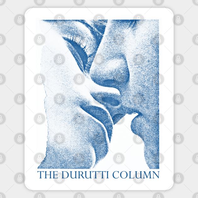 The Durutti Column Lips That Would Kiss The Durutti Column Sticker Teepublic