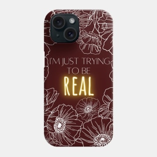 I'm just trying to be real Phone Case