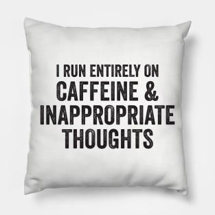 caffeine and inappropriate thoughts Pillow