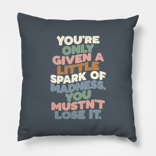 You're Only Given a Little Spark of Madness You Mustn't Lose It green peach blue Pillow