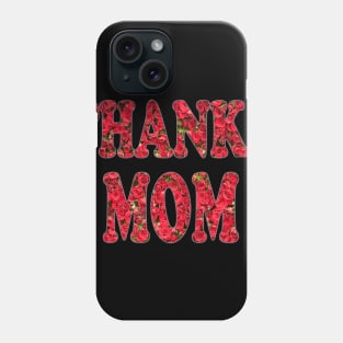 thanks mom mothers day Phone Case