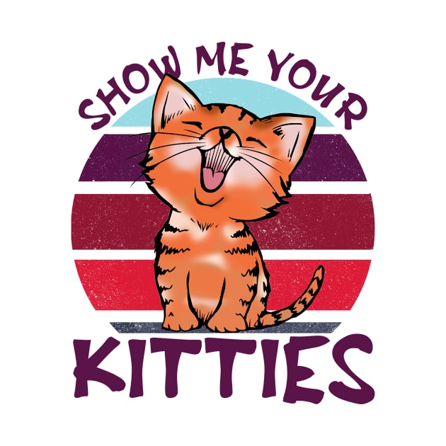 Show me your kitties funny cat vintage gift by Venicecva Tee