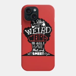 Weird Is All I Have Phone Case