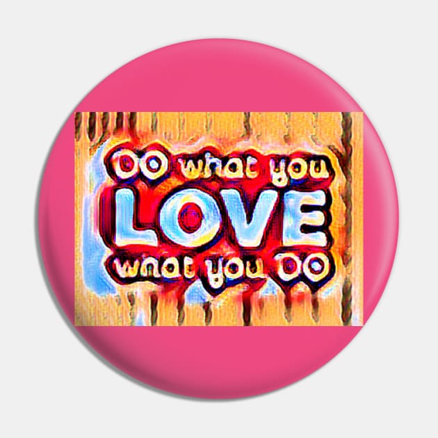 DO what you LOVE what you DO Pin by PersianFMts