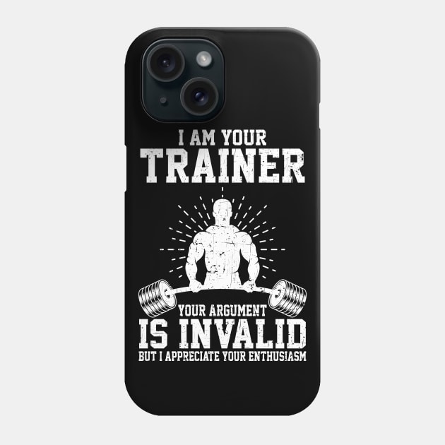 I Am Your Trainer Funny Personal Trainer fitness gym athletic Gift Phone Case by Herotee