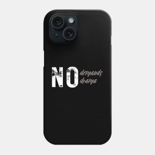 No Demands, No Drama Phone Case