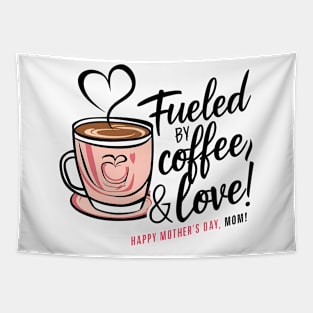 Fueled by Coffee and love Happy mother's day Mom  | Mom lover gifts Tapestry