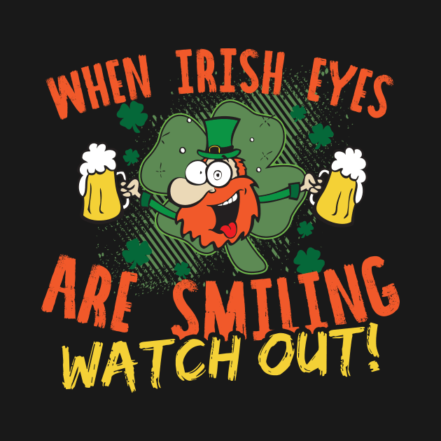 When Irish Eyes Are Smiling Watch Out! by thingsandthings