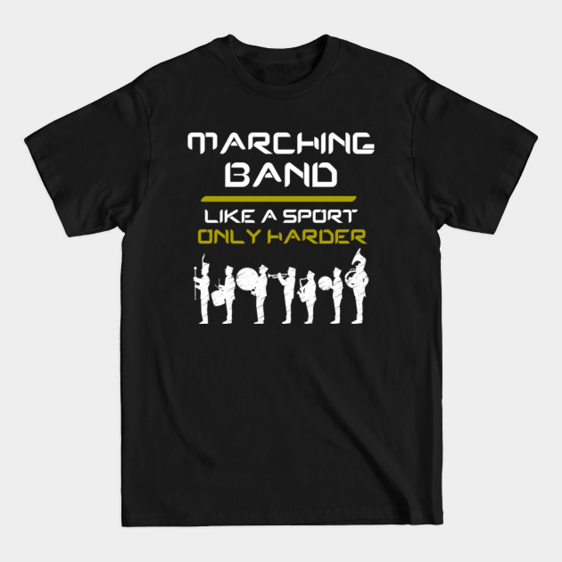 Disover Marching Band Like a Sport Only Harder - Marching Band - T-Shirt