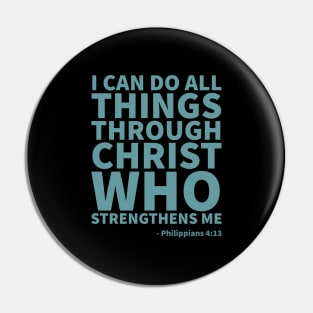 I can do all things through Christ - Philippians 4:13 Pin