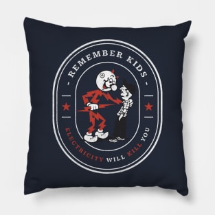 Remember kids, Electricity will kill you - modern vintage logo Pillow