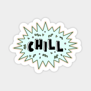Chill. Magnet