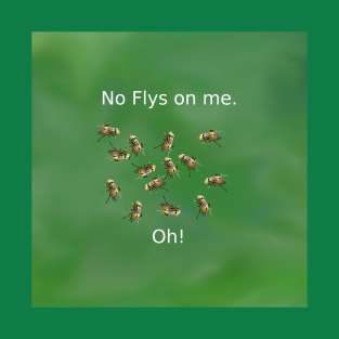 No Flys on me T-Shirt